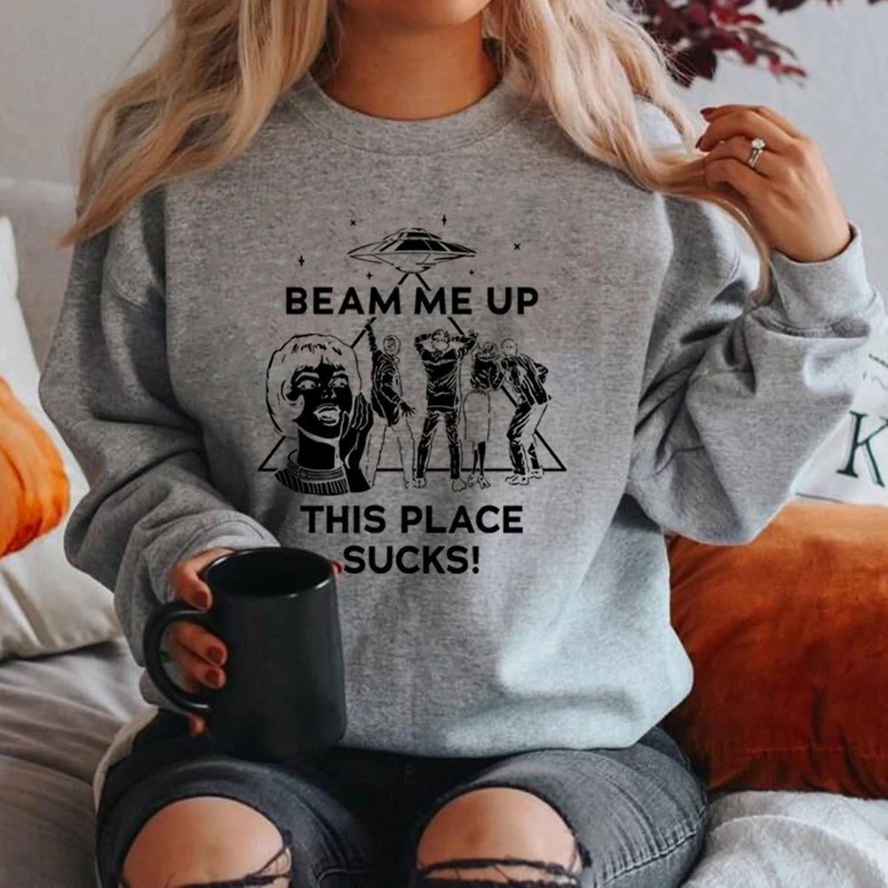 Beam Me Up This Place Sucks Sweatshirt Funny Quote Movie Shirt Space Humor Hoodie Unisex Long Sleeve Sweatshirts Graphic Hoodies