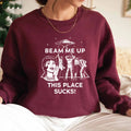 Beam Me Up This Place Sucks Sweatshirt Funny Quote Movie Shirt Space Humor Hoodie Unisex Long Sleeve Sweatshirts Graphic Hoodies